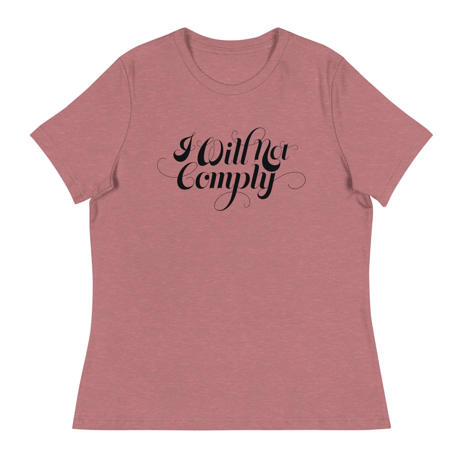 I Will Not Comply Women’s Relaxed T-Shirt